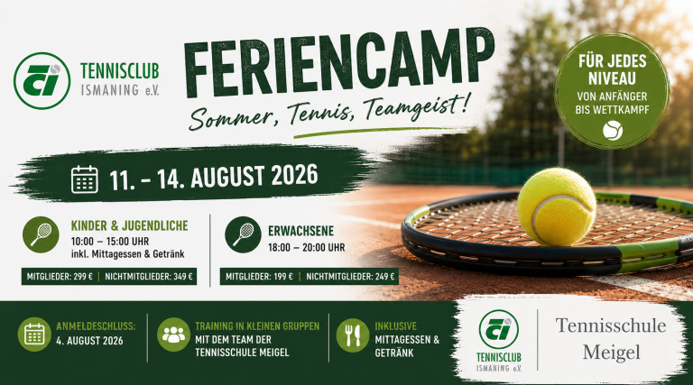 Grafik zum Feriencamp des TC Ismaning mit der Tennisschule Meigel vom 11. bis 14. August 2026: Kinder und Jugendliche täglich 10 bis 15 Uhr, Erwachsene 18 bis 20 Uhr. Im Hintergrund ein Tennisschläger mit Ball auf dem Sandplatz.
